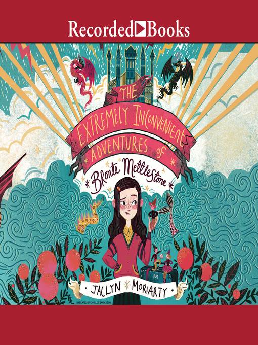 Title details for The Extremely Inconvenient Adventures of Bronte Mettlestone by Jaclyn Moriarty - Available